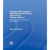 Opiate Receptors, Neurotransmitters, and Drug Dependence: Basic Science-Clinical Correlates Opiate Receptors, Neurotransmitters, and Drug Dependence: Basic Science-Clinical Correlates Kindle Hardcover Paperback