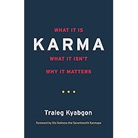 Karma: What It Is, What It Isn't, Why It Matters Karma: What It Is, What It Isn't, Why It Matters Paperback Audible Audiobook Kindle