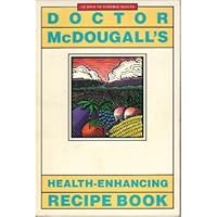 Doctor McDougall's Health-Enhancing Recipe Book: 12 days to dynamic health Doctor McDougall's Health-Enhancing Recipe Book: 12 days to dynamic health Paperback