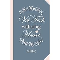 Vet Tech with a Big Heart: 6x9 Notebook, Great Vet Tech Gifts for Men & Women, Future Veterinarian, Graduation, Thank You or Birthday gifts