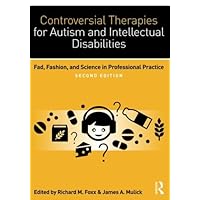 Controversial Therapies for Autism and Intellectual Disabilities Controversial Therapies for Autism and Intellectual Disabilities Paperback Kindle Hardcover