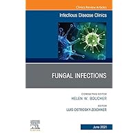 Fungal Infections, An Issue of Infectious Disease Clinics of North America, E-Book (The Clinics: Internal Medicine 35) Fungal Infections, An Issue of Infectious Disease Clinics of North America, E-Book (The Clinics: Internal Medicine 35) Kindle Hardcover