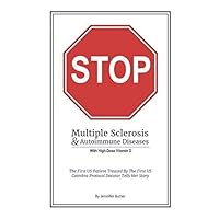 Stop Multiple Sclerosis & Autoimmune Disease With High Dose Vitamin D: The First US Patient Treated By The First US Coimbra Protocol Doctor Tells Her Story. Stop Multiple Sclerosis & Autoimmune Disease With High Dose Vitamin D: The First US Patient Treated By The First US Coimbra Protocol Doctor Tells Her Story. Paperback Kindle
