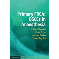 Primary FRCA: OSCEs in Anaesthesia Primary FRCA: OSCEs in Anaesthesia Kindle Paperback