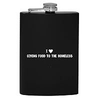 I Heart Love Giving Food To The Homeless - 8oz Hip Drinking Alcohol Flask