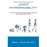 Issues and Management of Joint Hypermobility: A Guide for the Ehlers-Danlos Syndrome Hypermobility Type and the Hypermobility Syndrome Issues and Management of Joint Hypermobility: A Guide for the Ehlers-Danlos Syndrome Hypermobility Type and the Hypermobility Syndrome Hardcover Paperback