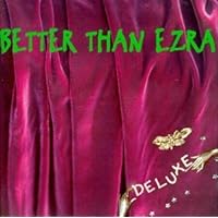 Deluxe (CA) [Audio CD] Better Than Ezra Deluxe (CA) [Audio CD] Better Than Ezra Audio CD MP3 Music Audio, Cassette