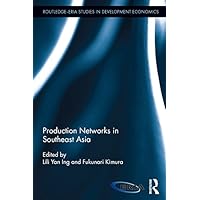 Production Networks in Southeast Asia (Routledge-ERIA Studies in Development Economics) Production Networks in Southeast Asia (Routledge-ERIA Studies in Development Economics) Kindle Hardcover Paperback