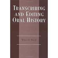 Transcribing and Editing Oral History (American Association for State and Local History) Transcribing and Editing Oral History (American Association for State and Local History) Kindle Paperback
