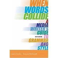 When Words Collide: A Media Writer’s Guide to Grammar and Style (with InfoTrac) When Words Collide: A Media Writer’s Guide to Grammar and Style (with InfoTrac) Spiral-bound Hardcover Paperback