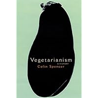 Vegetarianism: A History Vegetarianism: A History Kindle Hardcover Paperback