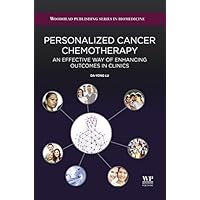 Personalized Cancer Chemotherapy: An Effective Way of Enhancing Outcomes in Clinics Personalized Cancer Chemotherapy: An Effective Way of Enhancing Outcomes in Clinics Kindle Hardcover