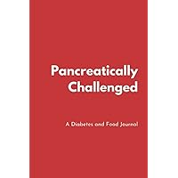 Pancreatically Challenged: Diabetes and Food Journal | A 2 Year Diabetes Logbook | Blood Sugar Level Recording Book | Simple Glucose Tracking Notebook