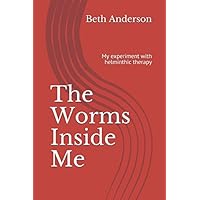 The Worms Inside Me: My experiment with helminthic therapy The Worms Inside Me: My experiment with helminthic therapy Paperback