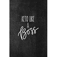 Keto Like a Boss: Inspirational Ketogenic Diet Weight Loss Journal Planner Diary Logbook with 30+ Easy Keto Recipes