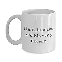Juggling Gifts For Friends, I Like Juggling and Maybe 3 People, Sarcastic Juggling 11oz 15oz Mug, Cup From Friends, , Juggling balls, Juggling set, Juggling props, Juggling equipment