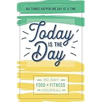 Today is the Day: A 90 Day Food + Fitness Journal: Daily Activity and Fitness Tracker to Cultivate a Better You Today is the Day: A 90 Day Food + Fitness Journal: Daily Activity and Fitness Tracker to Cultivate a Better You Paperback