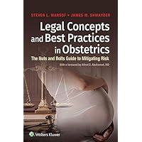 Legal Concepts and Best Practices in Obstetrics: The Nuts and Bolts Guide to Mitigating Risk Legal Concepts and Best Practices in Obstetrics: The Nuts and Bolts Guide to Mitigating Risk Kindle Paperback
