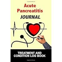 Acute Pancreatitis Journal: Treatment and Condition Log Book, 150 College-ruled Pages