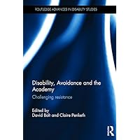 Disability, Avoidance and the Academy: Challenging Resistance (Routledge Advances in Disability Studies) Disability, Avoidance and the Academy: Challenging Resistance (Routledge Advances in Disability Studies) Kindle Hardcover Paperback