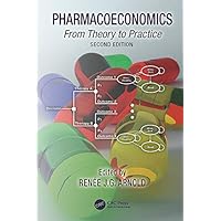 Pharmacoeconomics: From Theory to Practice Pharmacoeconomics: From Theory to Practice Kindle Hardcover