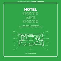 Hotel Sketch Mike Sketch: Hotel Rooms + Travel Sketches (67 Rooms sketched on location by measuring) Hotel Sketch Mike Sketch: Hotel Rooms + Travel Sketches (67 Rooms sketched on location by measuring) Paperback