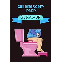 COLONOSCOPY PREP SURVIVOR COLONOSCOPY PREP SURVIVOR Paperback