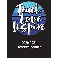 TEACH LOVE INSPIRE: 2020-2021 Teacher Planner | Lesson Plan Book | July 2020-June 2021 Academic Year Organizer