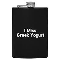 I Miss Greek Yogurt - 8oz Hip Drinking Alcohol Flask
