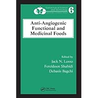 Anti-Angiogenic Functional and Medicinal Foods (Nutraceutical Science and Technology) Anti-Angiogenic Functional and Medicinal Foods (Nutraceutical Science and Technology) Hardcover Kindle