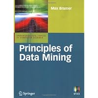 Principles of Data Mining (Undergraduate Topics in Computer Science) Principles of Data Mining (Undergraduate Topics in Computer Science) Kindle Paperback