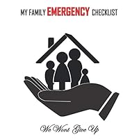 My family emergency checklist,We Wont Give Up: quarantine check List notebook for urgent and dangerous events /Diseases, Virus spread,natural ... you to be ready at any moment for anything My family emergency checklist,We Wont Give Up: quarantine check List notebook for urgent and dangerous events /Diseases, Virus spread,natural ... you to be ready at any moment for anything Paperback