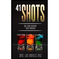41 shots: Que todo barman debe saber (Spanish Edition) 41 shots: Que todo barman debe saber (Spanish Edition) Paperback Kindle
