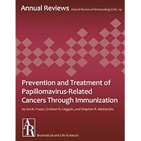 Prevention and Treatment of Papillomavirus-Related Cancers Through Immunization (Annual Review of Immunology Book 29) Prevention and Treatment of Papillomavirus-Related Cancers Through Immunization (Annual Review of Immunology Book 29) Kindle
