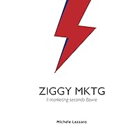 ZIGGY MKTG: Il marketing secondo David Bowie (Italian Edition) ZIGGY MKTG: Il marketing secondo David Bowie (Italian Edition) Hardcover