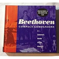 Beethoven: A Listener's Guide to the Classics with CD (Compact Companions) Beethoven: A Listener's Guide to the Classics with CD (Compact Companions) Paperback Board book