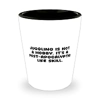 Special Juggling Gifts, Juggling is not a Hobby. It's a Post-apocalyptic Life Skill, Birthday Shot Glass For Juggling