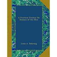 A Practical Treatise On Diseases of the Skin A Practical Treatise On Diseases of the Skin Paperback Hardcover