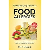 The Busy Parent's Guide To Food Allergies: Everything you need to know about cow's milk allergy and other childhood food allergies The Busy Parent's Guide To Food Allergies: Everything you need to know about cow's milk allergy and other childhood food allergies Paperback Kindle