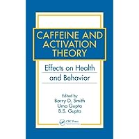 Caffeine and Activation Theory: Effects on Health and Behavior Caffeine and Activation Theory: Effects on Health and Behavior Hardcover Kindle Paperback