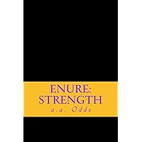 Enure: Strength: Works of Inspiration and Incite for the downtrodden