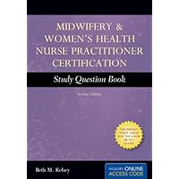 Midwifery & Women's Health Nurse Practitioner Certification Study Question Book Midwifery & Women's Health Nurse Practitioner Certification Study Question Book Paperback