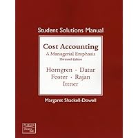 Student Solutions Manual for Cost Accounting: A Managerial Emphasis, 13th Edition Student Solutions Manual for Cost Accounting: A Managerial Emphasis, 13th Edition Paperback