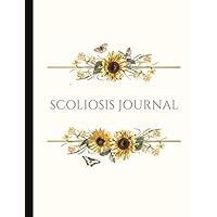 Scoliosis Journal: With Pain and Mood Trackers, Use With Physical Therapy, Post-Op, Track Brace Progression, Symptom Trackers, Quotes, Mindfulness Exercises, Gratitude Prompts and more.