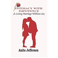 Intimacy With Impotence: A Loving Marriage Without Sex