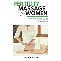 Fertility Massage For Women: Introducing the Malay Uterus Massage (M.U.M) by Salwa Salim: Improving Women's Reproductive Health and Chances of Conception