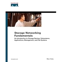 Storage Networking Fundamentals: An Introduction to Storage Devices, Subsystems, Applications, Management, and File Systems Storage Networking Fundamentals: An Introduction to Storage Devices, Subsystems, Applications, Management, and File Systems Paperback