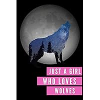 Just A Girl Who Loves Wolves Notebook for Girls Gift: 6x9 Journal: Lined Notebook, 110 Pages: Just A Girl Who Loves Wolves Notebook for Girls Teen: 6x9 Journal: Lined Notebook, 110 Pages