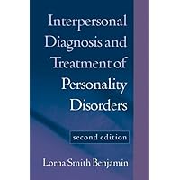 Interpersonal Diagnosis and Treatment of Personality Disorders: Second Edition Interpersonal Diagnosis and Treatment of Personality Disorders: Second Edition Paperback Hardcover