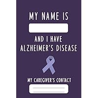 My Name Is Blank And I Have Alzheimer's Disease: Alzheimers Awareness Support Gift Personalized Notebook / Journal